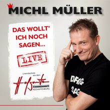Das Wollt' Ich Noch Sagen - Live! von Müller,Michl | CD | Zustand sehr gut