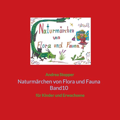 Naturmärchen von Flora und Fauna Band10: für Kinder und Erwachsene