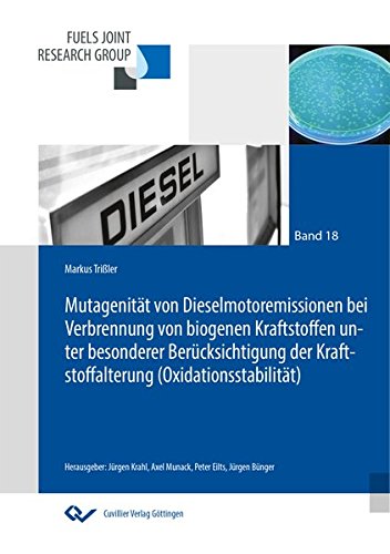 Mutagenität von Dieselmotoremissionen bei Verbrennung von biogenen Kraftstoffen unter besonderer Berücksichtigung der Kraftstoffalterung ... für die Mobilität der Zukunft)