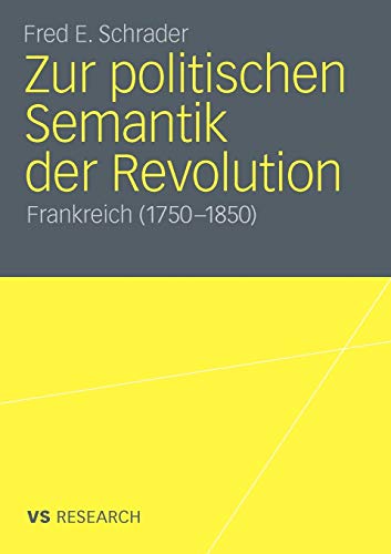 Zur politischen Semantik der Revolution: Frankreich (1750-1850)