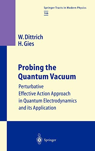 Probing the Quantum Vacuum: Perturbative Effective Action Approach in Quantum Electrodynamics and its Application (Springer Tracts in Modern Physics, 166, Band 166)