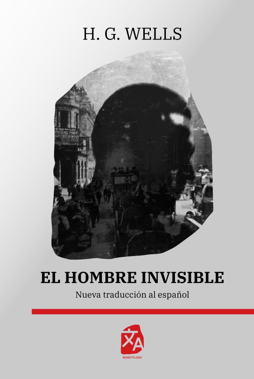 El hombre invisible: Nueva traducción al español (Clásicos en español, Band 35)