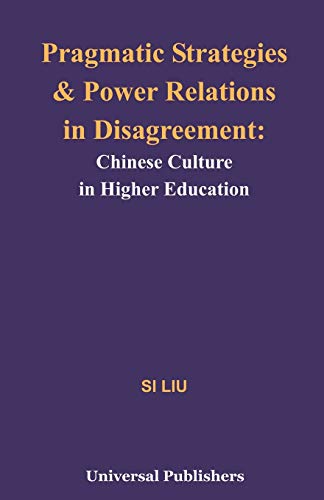 Pragmatic Strategies and Power Relations in Disagreement: Chinese Culture in Higher Education