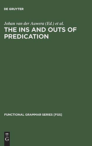 The Ins and Outs of Predication (Functional Grammar Series [FGS], Band 6)