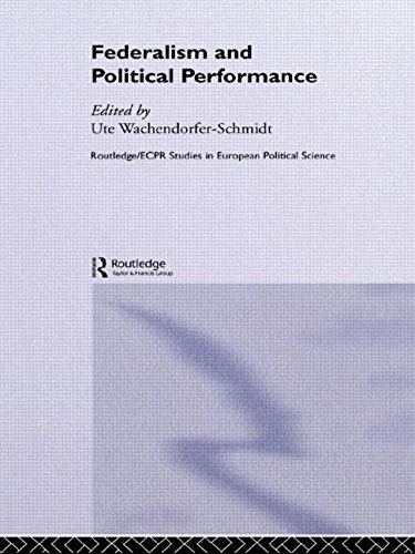 Federalism and Political Performance (Routledge/ECPR Studies in European Political Science)