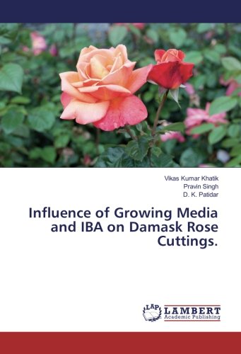 Influence of Growing Media and IBA on Damask Rose Cuttings.