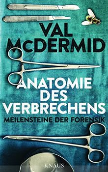 Anatomie des Verbrechens: Meilensteine der Forensik