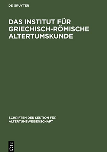 Das Institut für Griechisch-Römische Altertumskunde