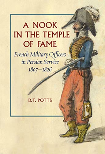 A Nook in the Temple of Fame: French Military Officers in Persian Service, 1807-1826
