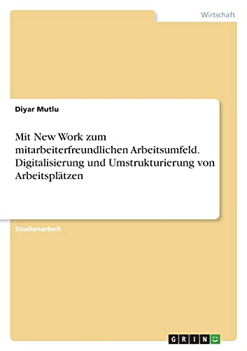 Mit New Work zum mitarbeiterfreundlichen Arbeitsumfeld. Digitalisierung und Umstrukturierung von Arbeitsplätzen
