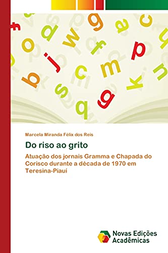Do riso ao grito: Atuação dos jornais Gramma e Chapada do Corisco durante a década de 1970 em Teresina-Piauí