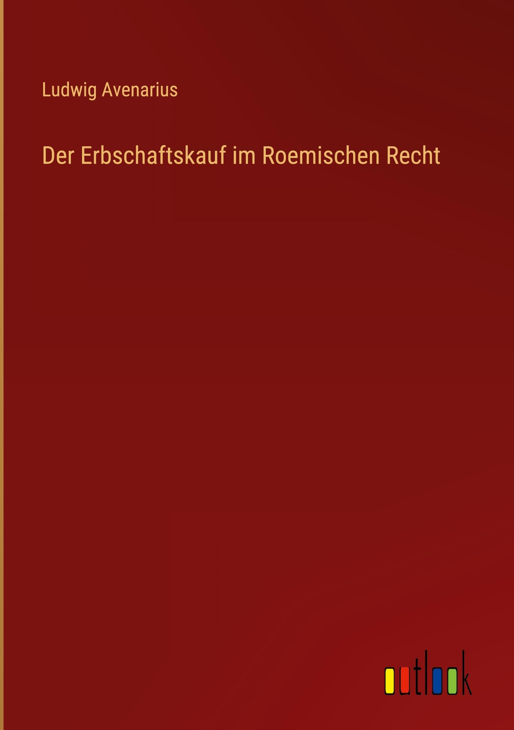 Der Erbschaftskauf im Roemischen Recht
