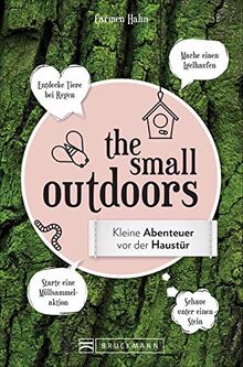 The Small Outdoors: Kleine Abenteuer vor der Haustür