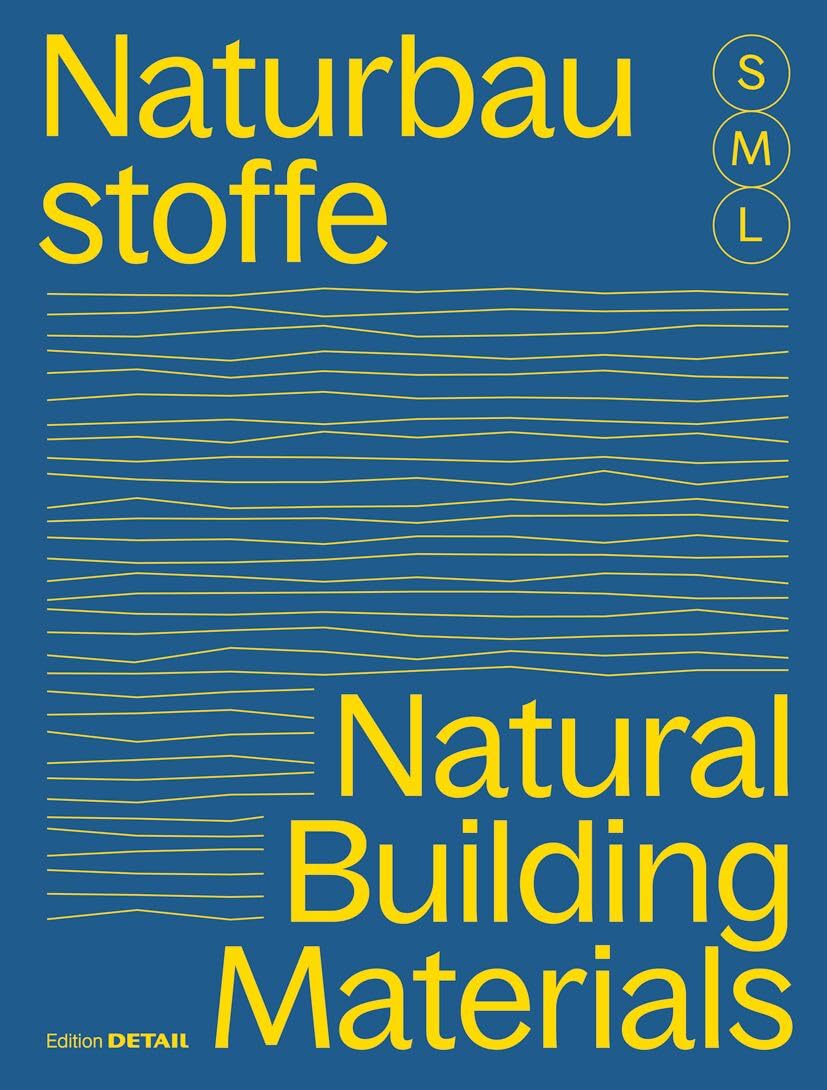 unbekannt Bauen Mit Naturbaustoffen S, M, L / Natural Building Materials S, M, L, 30 X Architektur Und Konstruktion / 30 X Architecture And Construction