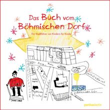 Das Buch vom Böhmischen Dorf. Ein Stadtführer von Kindern für Kinder