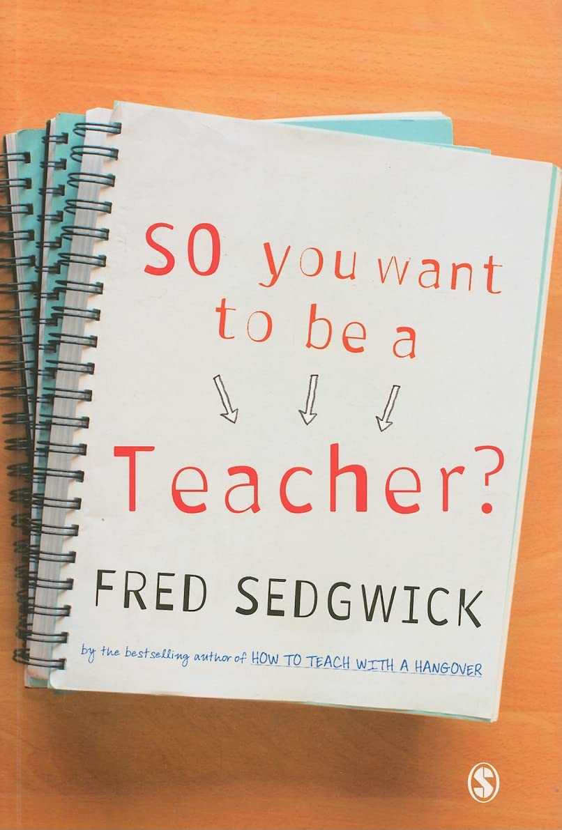 So You Want to be a Teacher?: A Guide for Prospective Student Teachers
