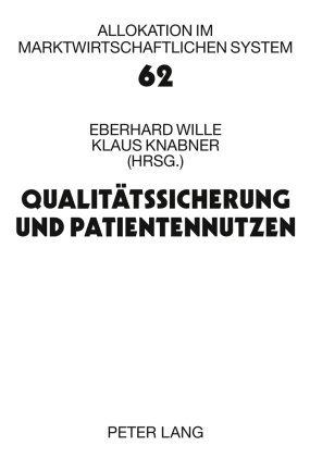 Qualitätssicherung und Patientennutzen: 13. Bad Orber Gespräche über kontroverse Themen im Gesundheitswesen 20.-21. November 2008