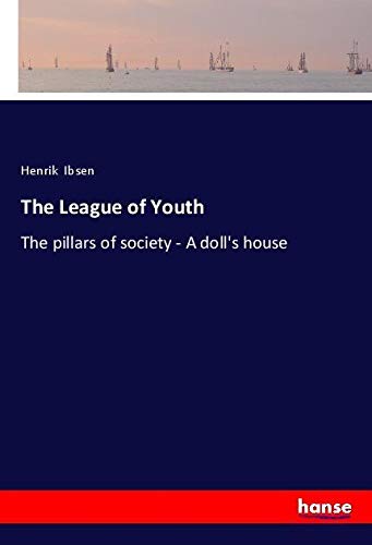 The League of Youth: The pillars of society - A doll's house