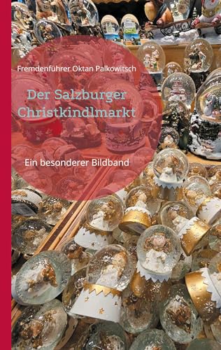 Der Salzburger Christkindlmarkt: Ein besonderer Bildband