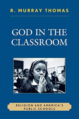 God in the Classroom: Religion and America's Public Schools: Religion and America's Public Schools