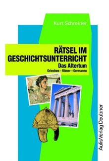 Kopiervorlagen Geschichte / Rätsel im Geschichtsunterricht: Band 1, Das Altertum: Griechen-Römer-Germanen