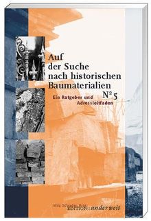 Auf der Suche nach historischen Baumaterialien. Ein Handbuch und Ratgeber