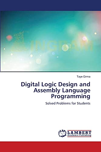 Digital Logic Design and Assembly Language Programming: Solved Problems for Students