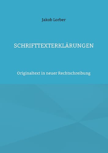 Schrifttexterklärungen: Originaltext in neuer Rechtschreibung