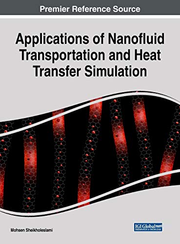 Applications of Nanofluid Transportation and Heat Transfer Simulation (Advances in Chemical and Materials Engineering)