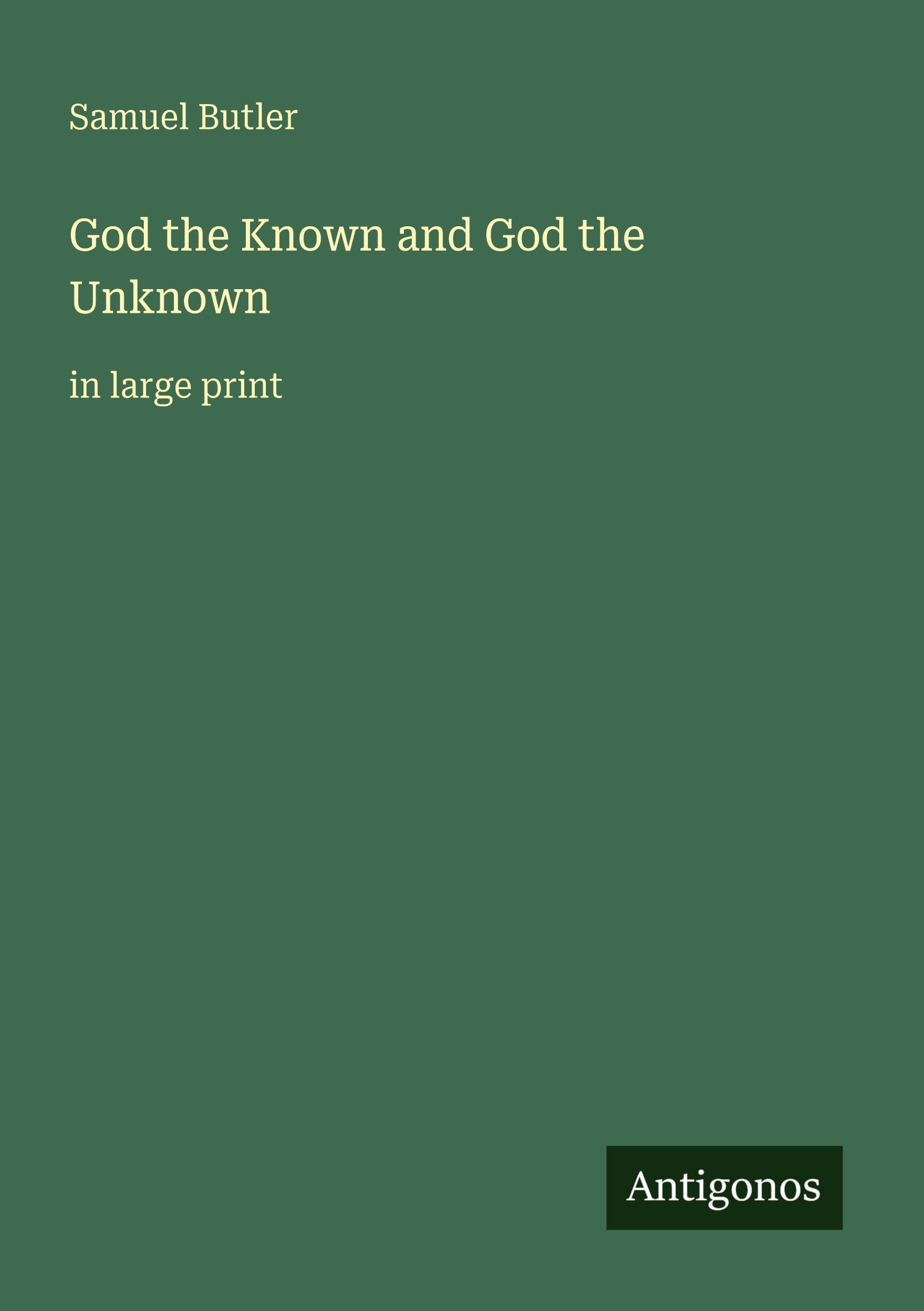 God the Known and God the Unknown: in large print
