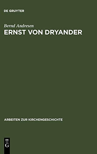 Ernst von Dryander: Eine biographische Studie (Arbeiten zur Kirchengeschichte, 63, Band 63)