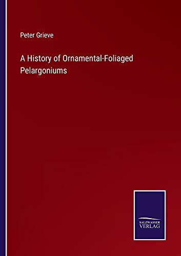 A History of Ornamental-Foliaged Pelargoniums