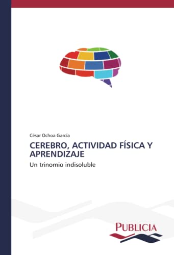 CEREBRO, ACTIVIDAD FÍSICA Y APRENDIZAJE: Un trinomio indisoluble