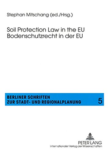 Soil Protection Law in the EU- Bodenschutzrecht in der EU (Berliner Schriften zur Stadt- und Regionalplanung)