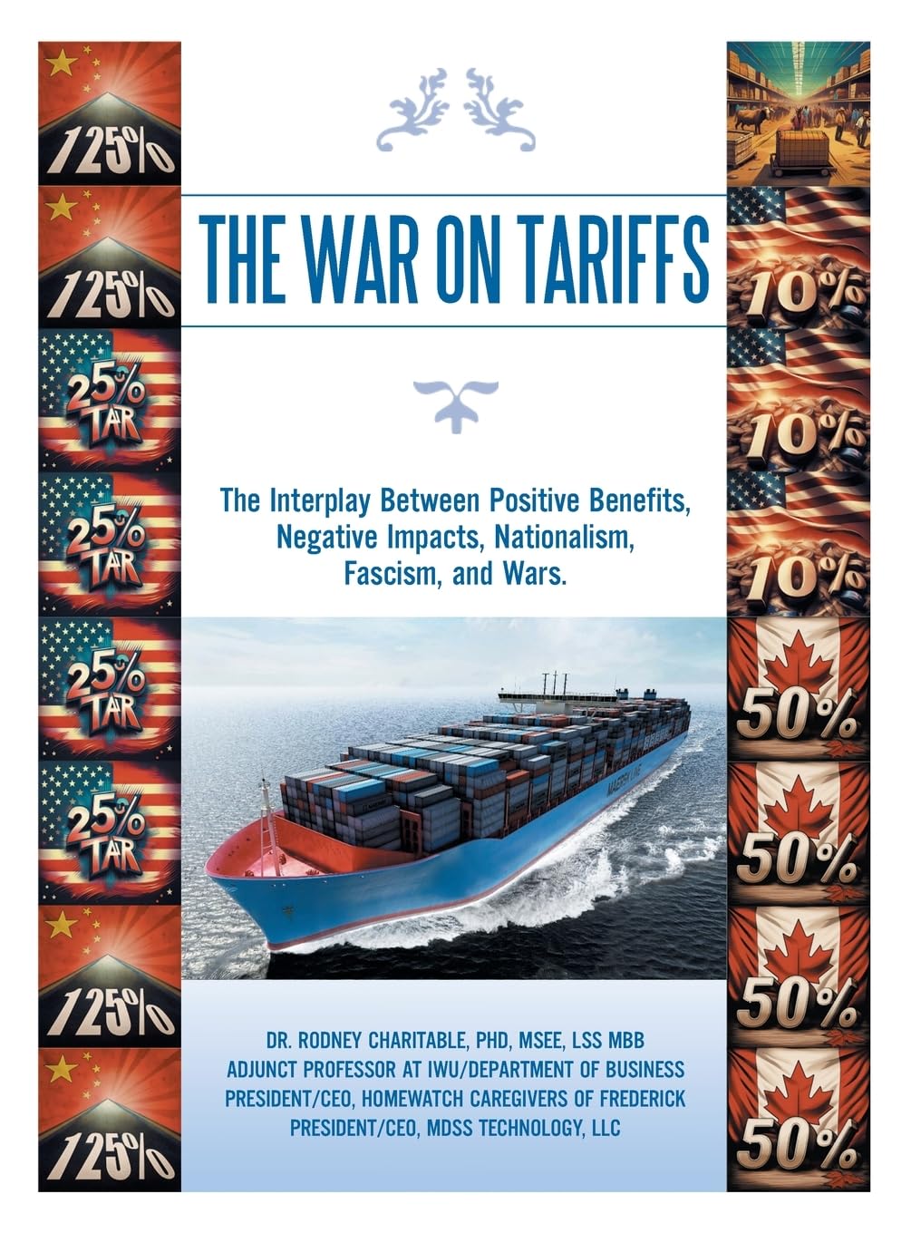 THE WAR ON TARIFFS: The Interplay Between Positive Benefits, Negative Impacts, Nationalism, Fascism, and Wars.