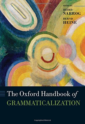 The Oxford Handbook of Grammaticalization (Oxford Handbooks in Linguistics)