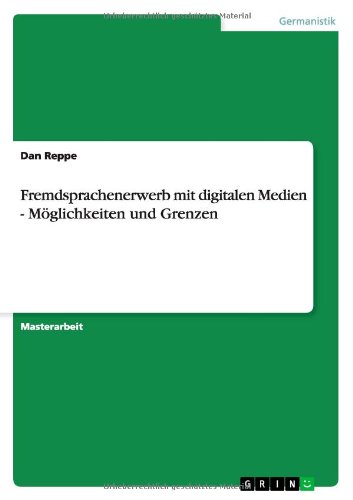 Fremdsprachenerwerb mit digitalen Medien - Möglichkeiten und Grenzen