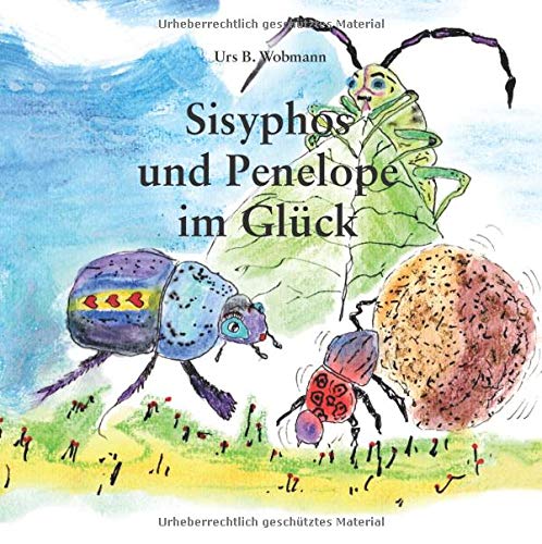 Sisyphos und Penelope im Glück (Die Abenteuer von Sisyphos dem Pillendreher)