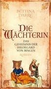 Die Wächterin: Das Geheimnis der Hildegard von Bingen. Roman