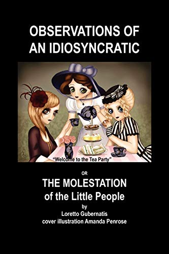 Observations of an Idiosyncratic or the Molestation of the Little People: or the Molestation of the Little People