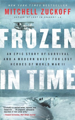 Mitchell Zuckoff Frozen In Time, An Epic Story Of Survival And A Modern Quest For Lost Heroes Of World War Ii (P.S.)