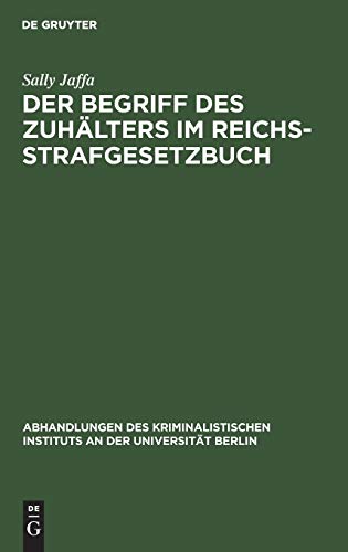 Der Begriff des Zuhälters im Reichsstrafgesetzbuch (Abhandlungen des Kriminalistischen Instituts an der Universität Berlin, N. F. 1,5, Band 1)