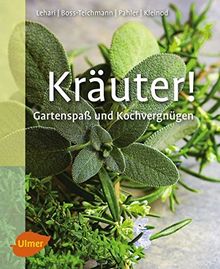 Kräuter!: Gartenspaß und Kochvergnügen