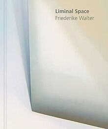 Friederike Walter: Liminal Space