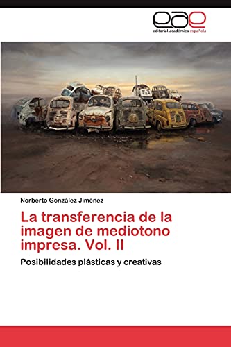 La transferencia de la imagen de mediotono impresa. Vol. II: Posibilidades plásticas y creativas
