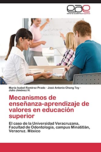 Mecanismos de enseñanza-aprendizaje de valores en educación superior: El caso de la Universidad Veracruzana, Facultad de Odontología, campus Minatitlán, Veracruz. México