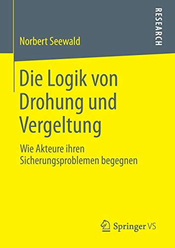Die Logik von Drohung und Vergeltung: Wie Akteure ihren Sicherungsproblemen begegnen