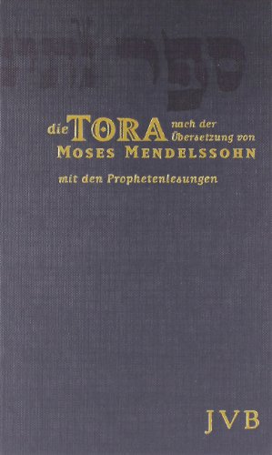 Die Tora: Die fünf Bücher Mose in der Übersetzung von Moses Mendelssohn