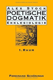 Poetische Dogmatik: Ekklesiologie. Band 1: Raum