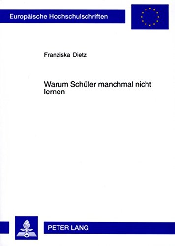 Warum Schüler manchmal nicht lernen: Der Einfluss attraktiver Alternativen auf Lernmotivation und Leistung (Europäische Hochschulschriften - Reihe VI)